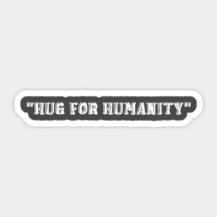 Hug for Humanity - Poet, Poems, Poetry Sticker